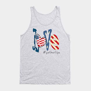 Love father life 4th of july Independence day gift Tank Top